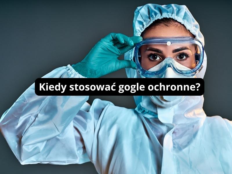Kiedy stosować gogle ochronne