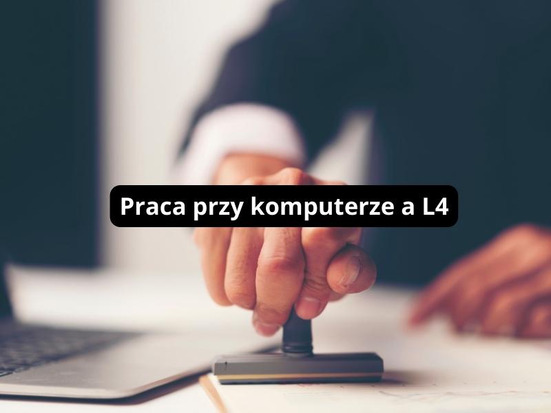 Praca przy komputerze a L4
